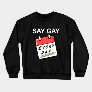 Say Gay Every Day Crewneck Sweatshirt